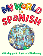 My World in Spanish: Coloring Book & Picture Dictionary