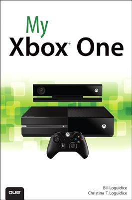 My Xbox One - Loguidice, Bill, and Loguidice, Christina T.