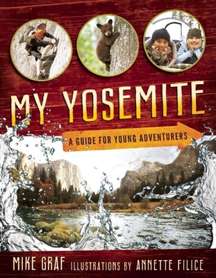 My Yosemite: A Guide for Young Adventurers - Graf, Mike