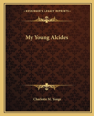 My Young Alcides - Yonge, Charlotte M