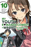 My Youth Romantic Comedy Is Wrong, as I Expected @ Comic, Vol. 10 (Manga): Volume 10
