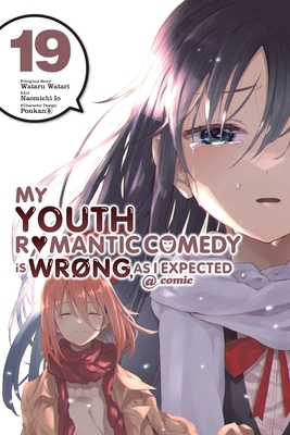 My Youth Romantic Comedy Is Wrong, as I Expected @ Comic, Vol. 19 (Manga): Volume 19 - Watari, Wataru, and Io, Naomichi, and Ponkan 8, Ponkan