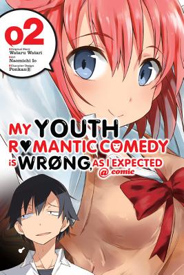 My Youth Romantic Comedy Is Wrong, as I Expected @ Comic, Vol. 2 (Manga): Volume 2 - Watari, Wataru, and Io, Naomichi, and Ponkan 8, Ponkan