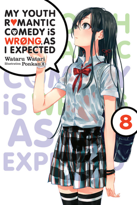 My Youth Romantic Comedy Is Wrong, as I Expected, Vol. 8 (Light Novel) - Watari, Wataru, and Ponkan 8