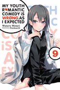 My Youth Romantic Comedy Is Wrong, as I Expected, Vol. 9 (Light Novel): Volume 9