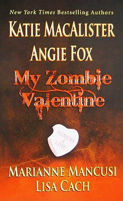 My Zombie Valentine - MacAlister, Katie, and Fox, Angie, and Mancusi, Marianne