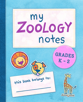 My Zoology Notes: Grades K-2 - Stoltz, Susan R