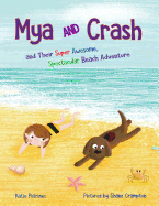 Mya and Crash: and Their Super Awesome, Spectacular Beach Adventure