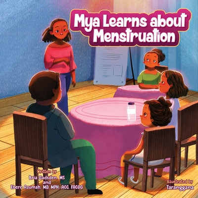 Mya Learns About Menstruation - Azumah, Ebere, MD, and Gadsden, Bria, Ms.