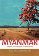 Myanmar: The State, Community and the Environment