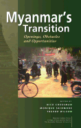 Myanmar's Transition: Openings, Obstacles and Opportunities