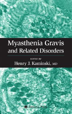 Myasthenia Gravis and Related Disorders - Kaminski, Henry J (Editor)