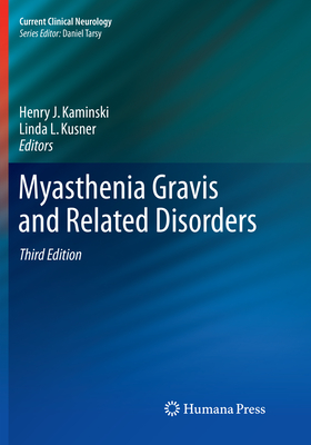 Myasthenia Gravis and Related Disorders - Kaminski, Henry J (Editor), and Kusner, Linda L (Editor)