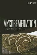 Mycoremediation: Fungal Bioremediation