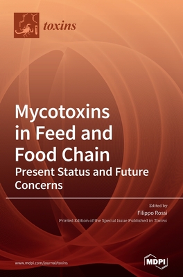 Mycotoxins in Feed and Food Chain: Mycotoxins in Feed and Food Chain - Rossi, Filippo (Guest editor)