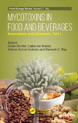 Mycotoxins in Food and Beverages: Innovations and Advances Part I - Montet, Didier (Editor), and Brabet, Catherine (Editor), and Ray, Ramesh C. (Editor)