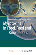 Mycotoxins in Food, Feed and Bioweapons