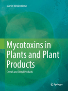 Mycotoxins in Plants and Plant Products: Cereals and Cereal Products