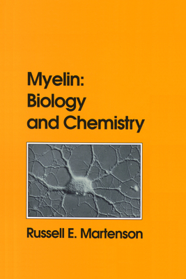 Myelin: Biology and Chemistry - Martenson, Russell E (Editor)