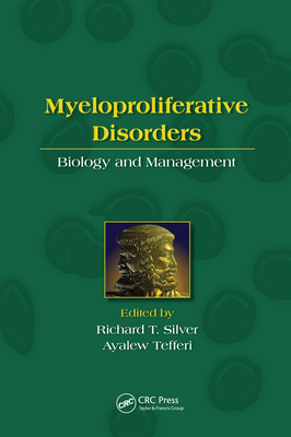 Myeloproliferative Disorders: Biology and Management - Silver, Richard T. (Editor), and Tefferi, Ayalew (Editor)