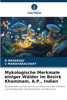 Mykologische Merkmale einiger W?lder im Bezirk Khammam, A.P., Indien - Nagaraju, D, and Manoharachary, C