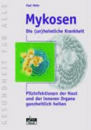 Mykosen-Die (Un)Heimliche Krankheit - Mohr, Paul