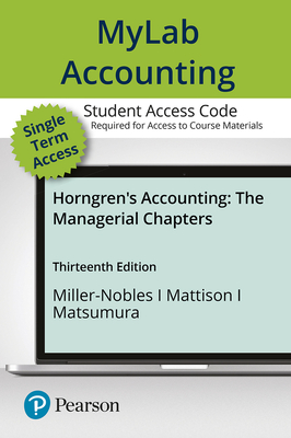 Mylab Accounting with Pearson Etext -- Access Card -- For Horngren's Accounting, the Managerial Chapters - Miller-Nobles, Tracie, and Mattison, Brenda, and Matsumura, Ella Mae