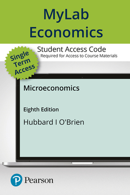 Mylab Economics with Pearson Etext -- Access Card -- For Microeconomics - Hubbard, R Glenn, and O'Brien, Anthony Patrick