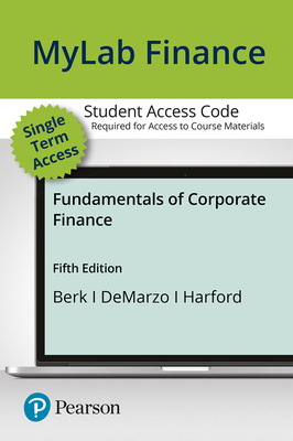 Mylab Finance with Pearson Etext -- Access Card -- For Fundamentals of Corporate Finance - Berk, Jonathan, and DeMarzo, Peter, and Harford, Jarrad