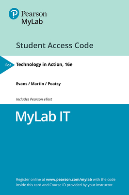 Mylab It with Pearson Etext -- Access Card -- For Technology in Action - Evans, Alan, and Martin, Kendall, and Poatsy, Mary Anne