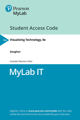 Mylab It with Pearson Etext -- Access Card -- For Visualizing Technology - Geoghan, Debra