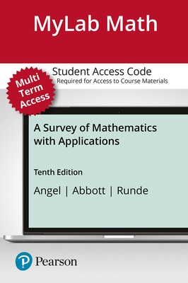 Mylab Math with Pearson Etext -- 24 Month Standalone Access Card -- For a Survey of Mathematics with Applications with Integrated Review - Angel, Allen R, and Abbott, Christine D, and Runde, Dennis