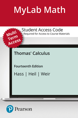 Mylab Math with Pearson Etext -- 24-Month Standalone Access Card -- Thomas' Calculus - Hass, Joel, and Heil, Christopher, and Weir, Maurice