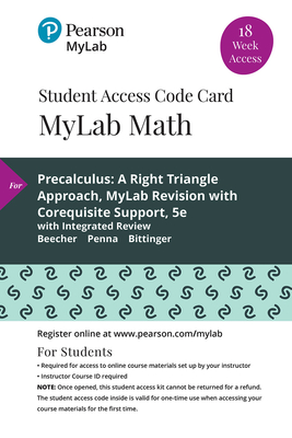 Mylab Math with Pearson Etext -- Standalone Access Card -- For Precalculus: A Right Triangle Approach Mylab Revision with Corequisite Support, 18-Week Access - Beecher, Judith A, and Penna, Judith A, and Bittinger, Marvin L