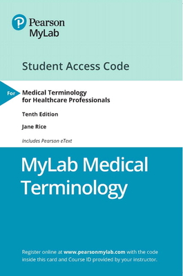 Mylab Medical Terminology with Pearson Etext -- Access Card -- For Medical Terminology for Healthcare Professionals - Rice, Jane