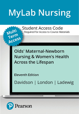 Mylab Nursing with Pearson Etext -- Standalone Access Card -- For Olds' Maternal-Newborn Nursing & Women's Health Across the Lifespan - Davidson, Michele C, and London, Marcia L, and Ladewig, Patricia W
