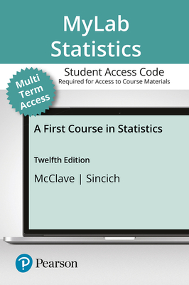 Mylab Statistics with Pearson Etext -- 24 Month Standalone Access Card -- For a First Course in Statistics - Benson, P George, and Sincich, Terry T