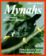 Mynahs: Everything about Purchase, Acclimation, Nutrition, and Diseases - Frisch, Otto Von, and Von Frisch, Otto