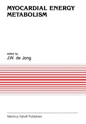 Myocardial Energy Metabolism - de Jong, J W (Editor)