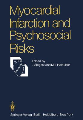 Myocardial Infarction and Psychosocial Risks - Siegrist, J (Editor), and Halhuber, M J (Editor)