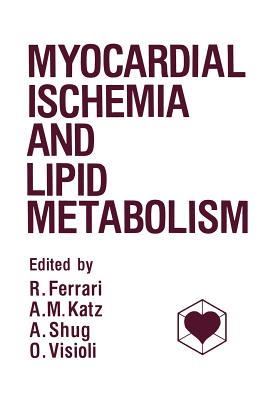 Myocardial Ischemia and Lipid Metabolism - Ferrari, R (Editor)