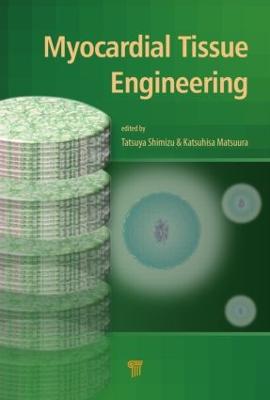 Myocardial Tissue Engineering - Shimizu, Tatsuya (Editor), and Matsuura, Katsuhisa (Editor)