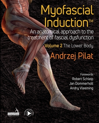 Myofascial InductionTM Vol 2: The Lower Body - Pilat, Andrzej