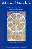 Myriad Worlds: Buddhist Cosmology in Abhidharma, Lalachakra & Dzog-Chen