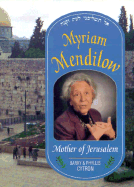 Myriam Mendilow: Mother of Jerusalem: Do Not Forsake Me When I Grow Old