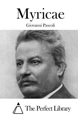 Myricae - The Perfect Library (Editor), and Pascoli, Giovanni