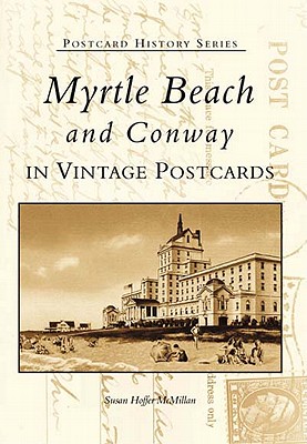 Myrtle Beach & Conway, South Carolina Postcards - McMillan, Susan Hoffer