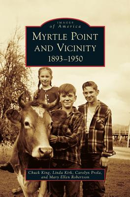 Myrtle Point and Vicinity, 1893-1950 - King, Chuck, and Kirk, Linda, and Prola, Carolyn