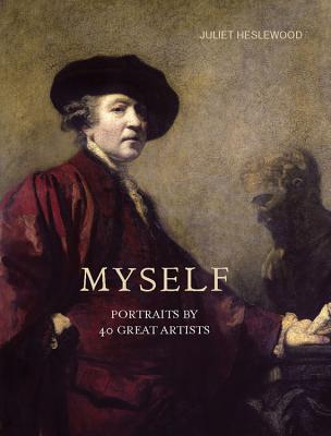 Myself: Portraits by 40 Great Artists - Heslewood, Juliet