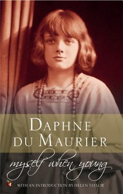 Myself When Young: The Shaping of a Writer - du Maurier, Daphne